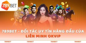 789BET - Đối Tác Uy Tín Hàng Đầu Của Liên Minh OKVIP