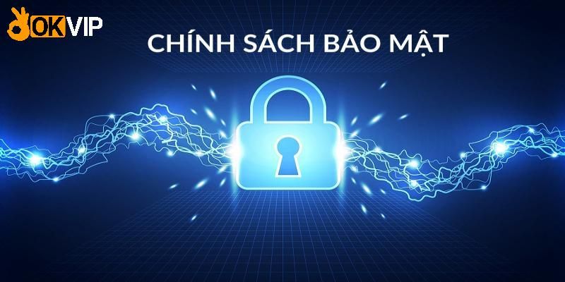 Giới thiệu - mục đích chính sách bảo mật Okvip 