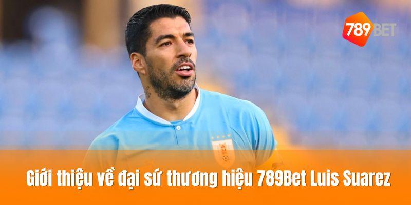 Siêu Bom Tấn Luis Suarez Hợp Tác Cùng Thương Hiệu 789Bet