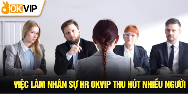 Okvip cần người biết quản lý nhân sự của tập đoàn