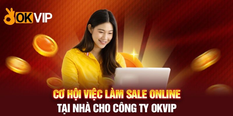 Thông tin cơ bản về vị trí tổ trưởng Sale Marketing Okvip 