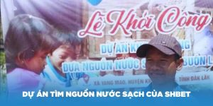 Dự Án Tìm Nguồn Nước Sạch Của SHBET - Liên Minh OKVIP 